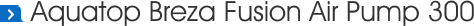 Aquatop Breza Fusion Air Pump 300