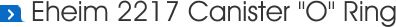 Eheim 2217 Canister "O" Ring