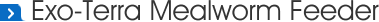 Exo-Terra Mealworm Feeder